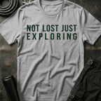 Not Lost Just Exploring T-Shirt