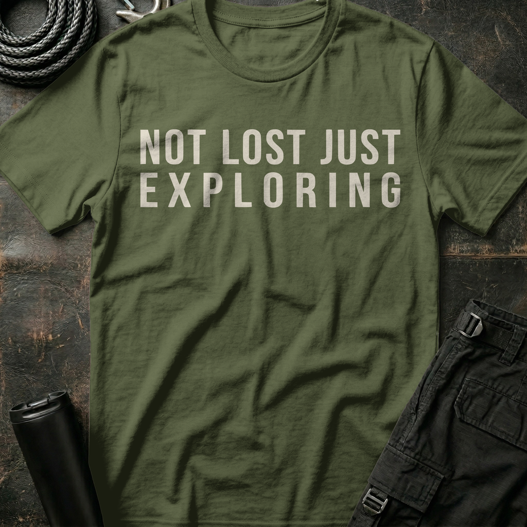 Not Lost Just Exploring T-Shirt