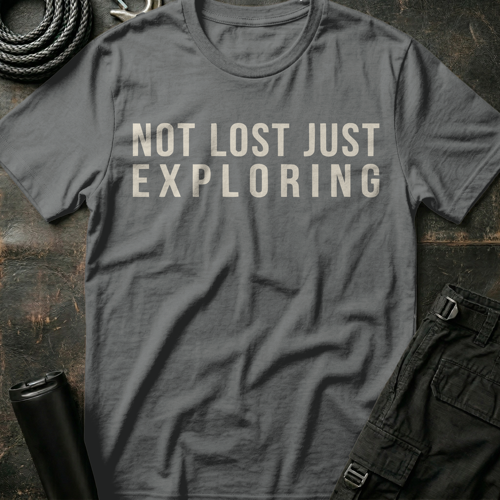 Not Lost Just Exploring T-Shirt