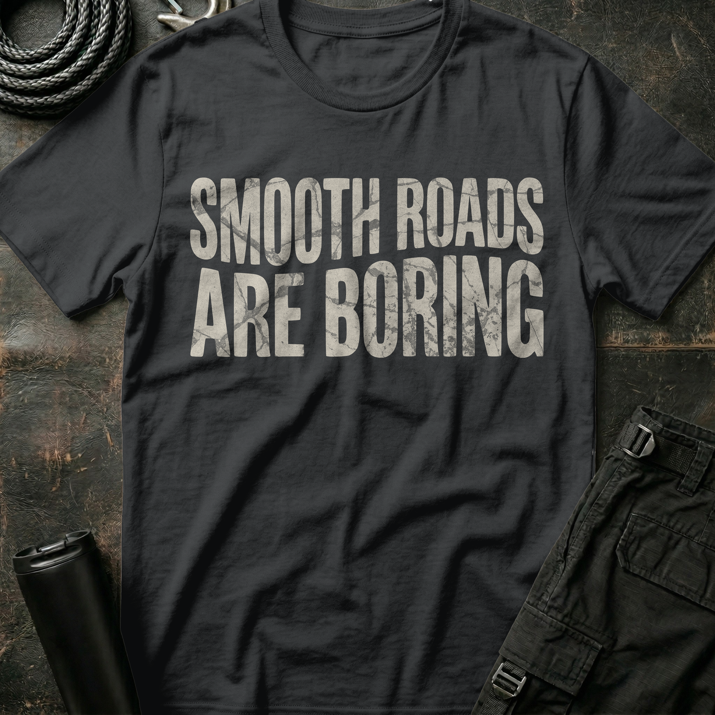Smooth Roads are Boring T-Shirt