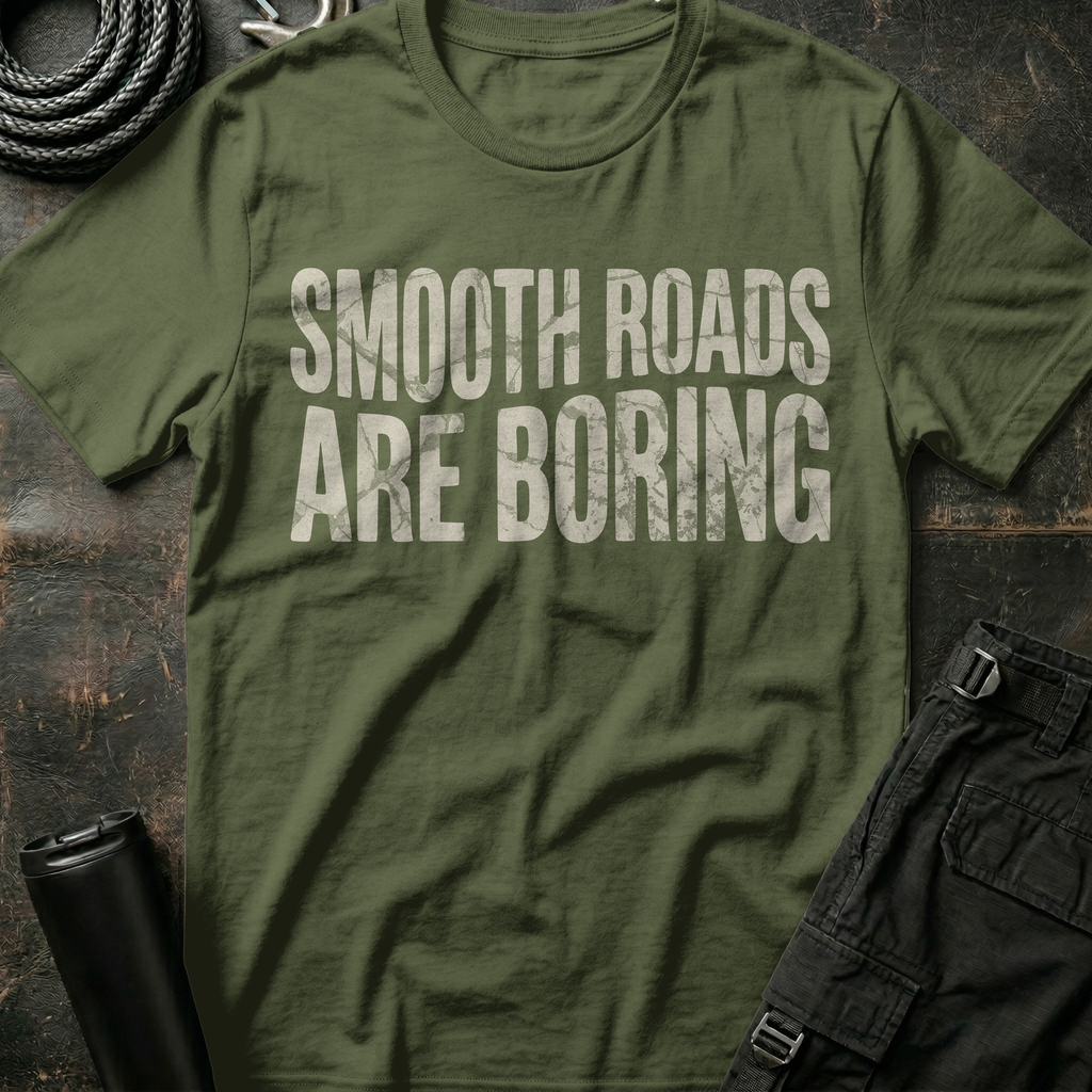 Smooth Roads are Boring T-Shirt