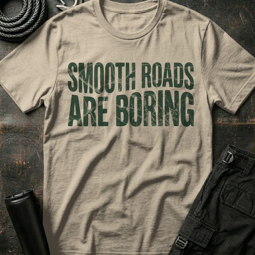 Smooth Roads are Boring T-Shirt