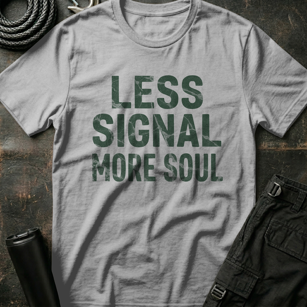 Less Signal More Soul T-Shirt