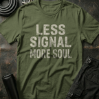 Less Signal More Soul T-Shirt