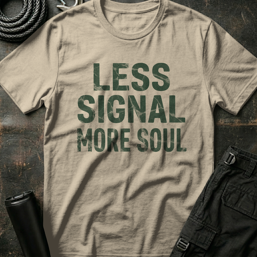 Less Signal More Soul T-Shirt