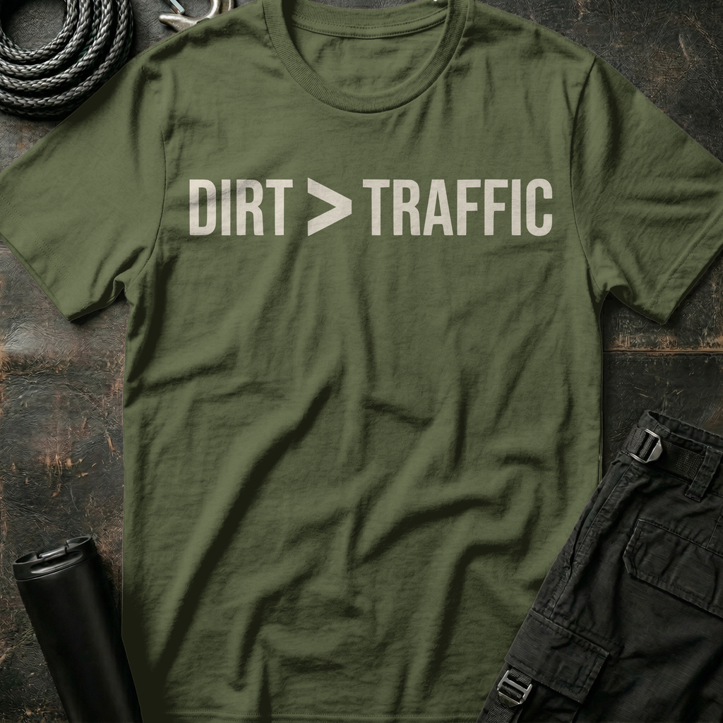 Dirt is Greater than Traffic T-Shirt