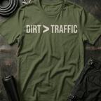 Dirt is Greater than Traffic T-Shirt