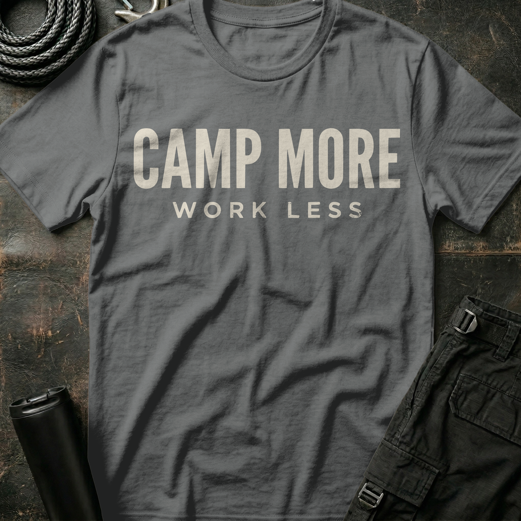 Camp More Work Less T-Shirt