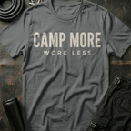 Camp More Work Less T-Shirt