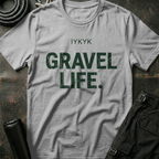 IYKYK - Gravel Life T-Shirt
