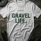 IYKYK - Gravel Life T-Shirt