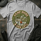 Camp More Work Less T-Shirt