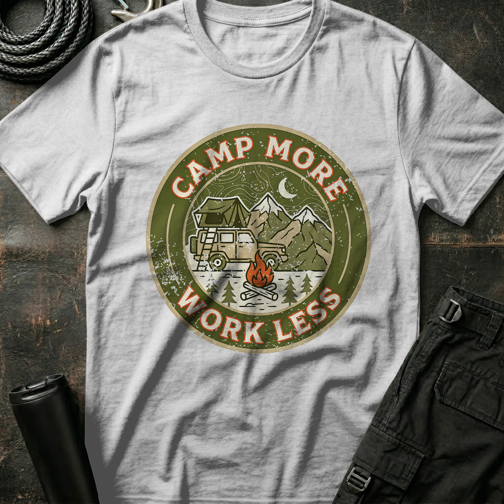 Camp More Work Less T-Shirt