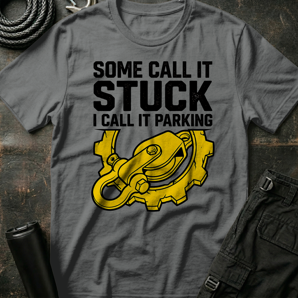 Some Call it Stuck T-Shirt