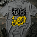 Some Call it Stuck T-Shirt