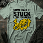 Some Call it Stuck T-Shirt