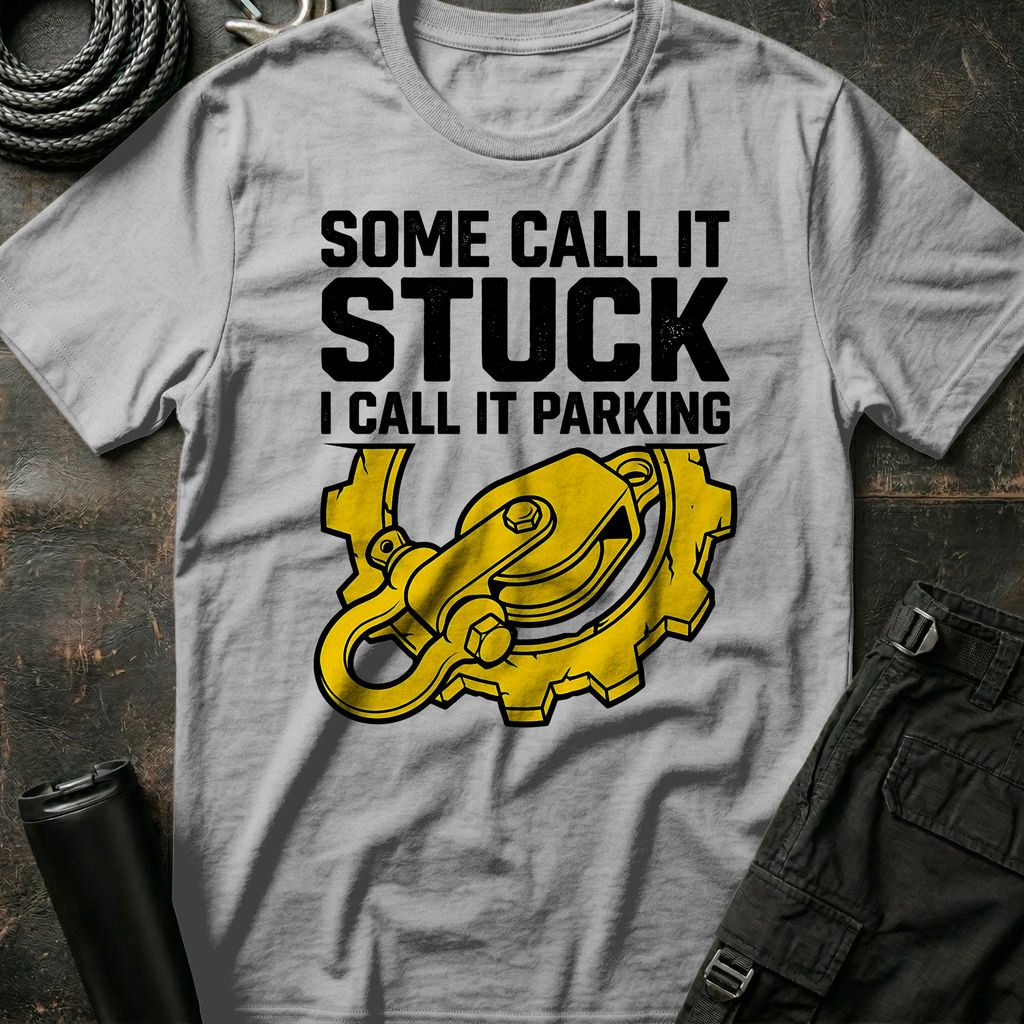 Some Call it Stuck T-Shirt