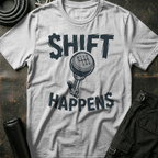 Shift Happens T-Shirt