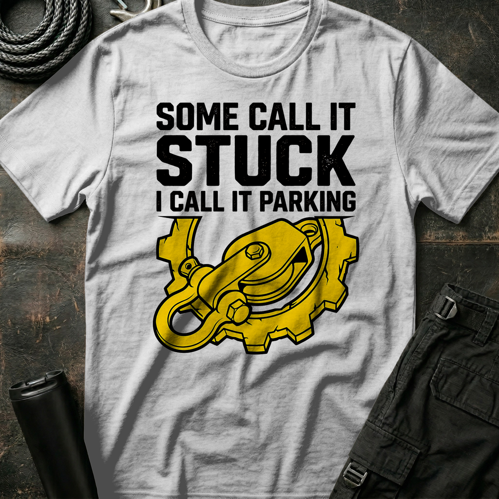 Some Call it Stuck T-Shirt