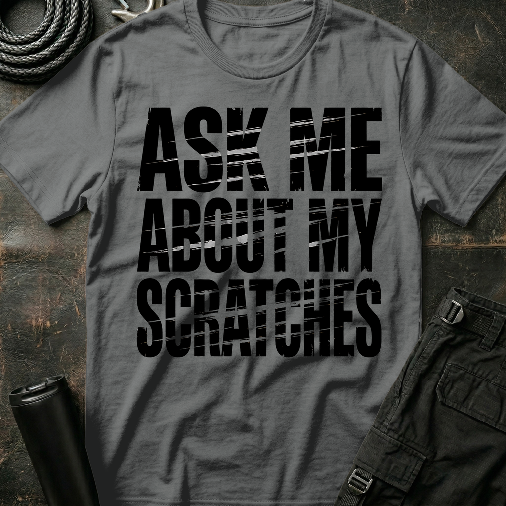Ask me about my Scratches T-Shirt
