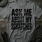 Ask me about my Scratches T-Shirt
