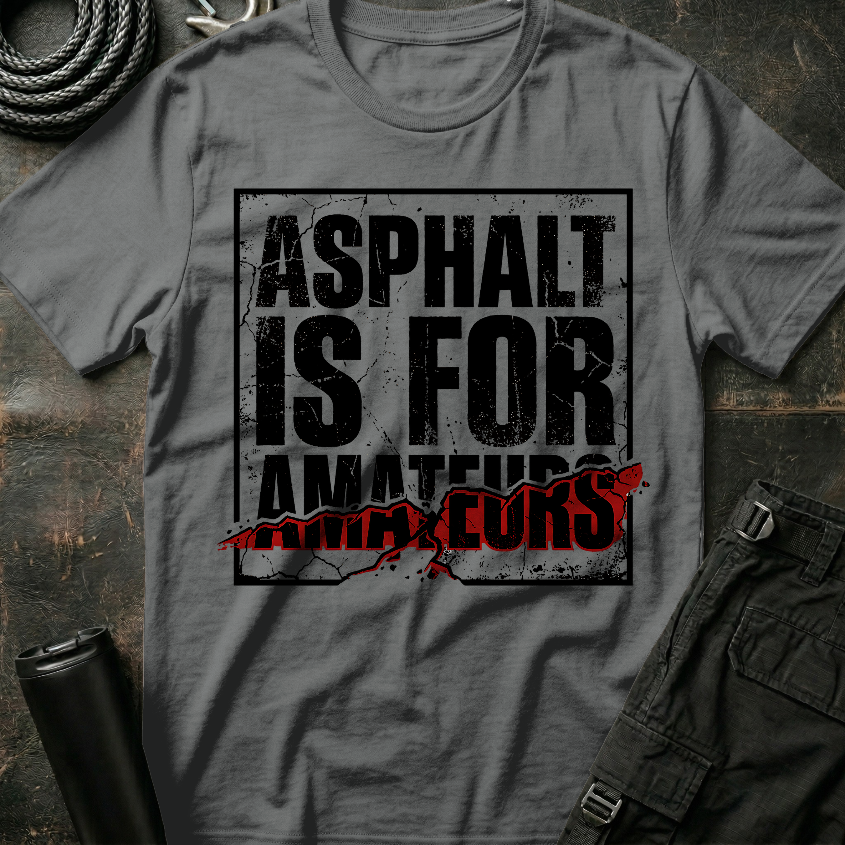 Asphalt is for Amateurs T-Shirt
