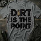 Dirt is the Point T-Shirt