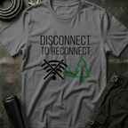 Disconnect to Reconnect T-Shirt
