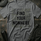 Find Your Nowhere T-Shirt