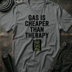 Gas is Cheaper than Therapy T-Shirt