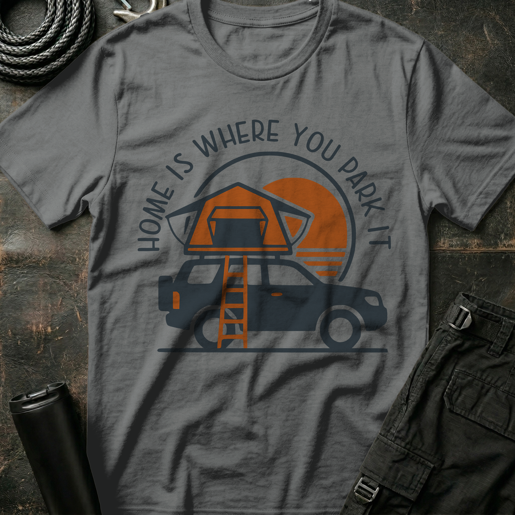 Home is Where you Park It T-Shirt