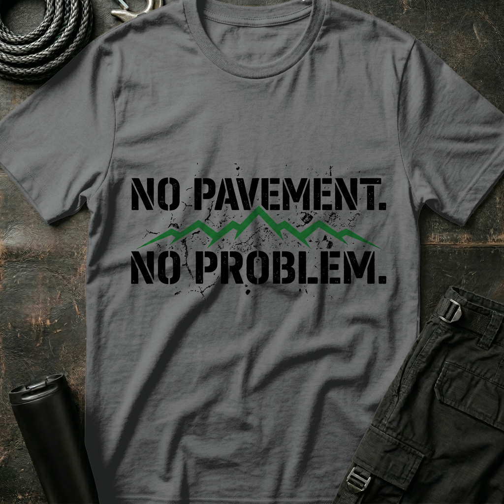 No Pavement No Problem T-Shirt