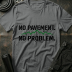 No Pavement No Problem T-Shirt