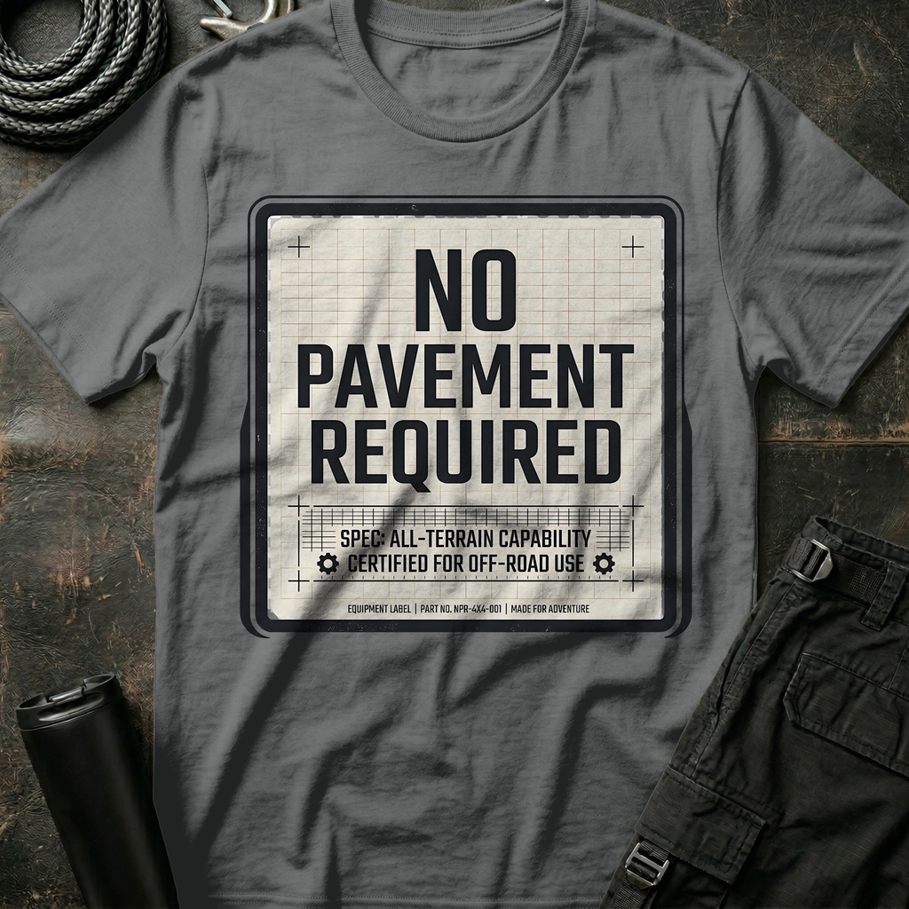 No Pavement Required T-Shirt