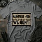 Pavement Ends - We Don't T-Shirt