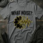What Noise? T-Shirt