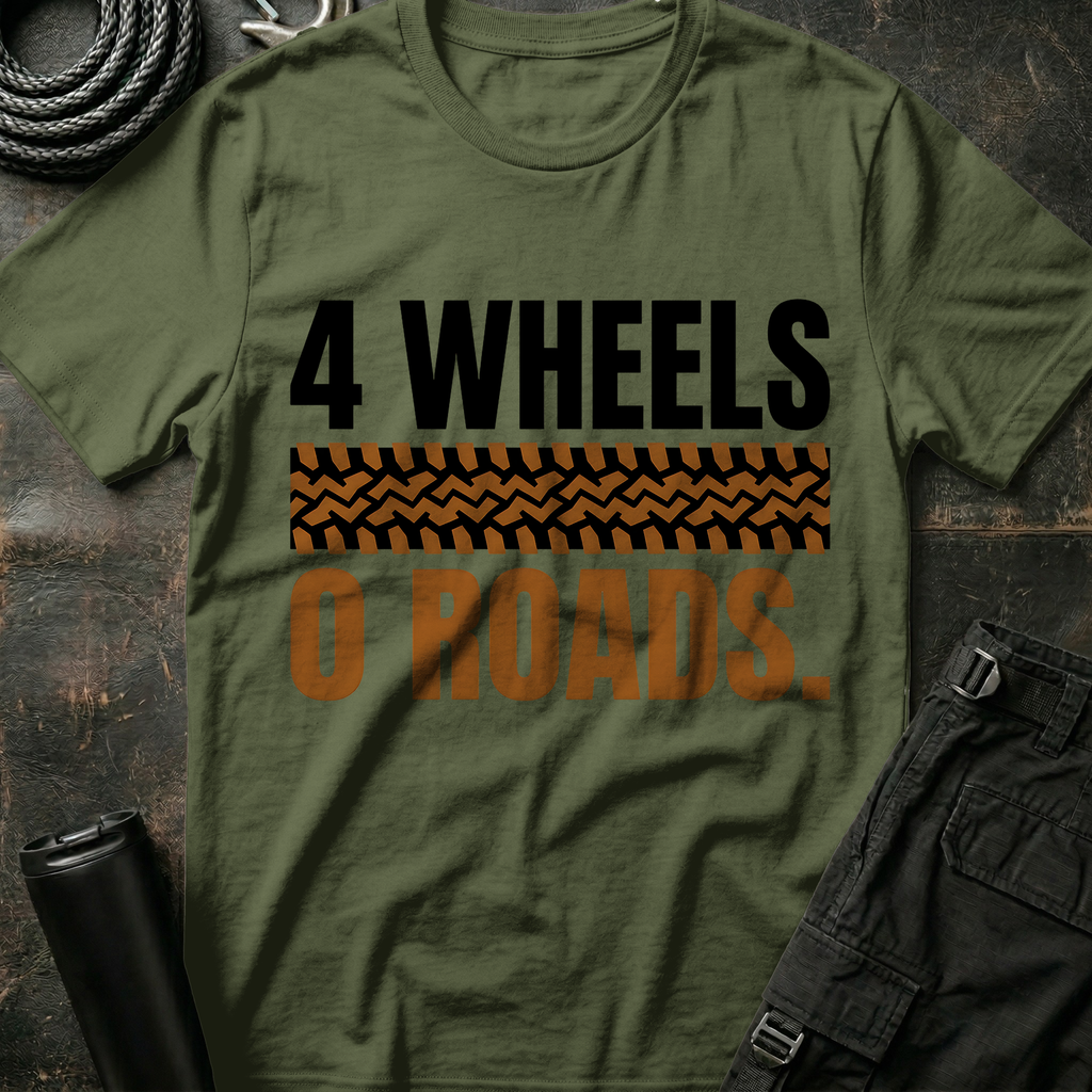 4 Wheels No Roads T-Shirt