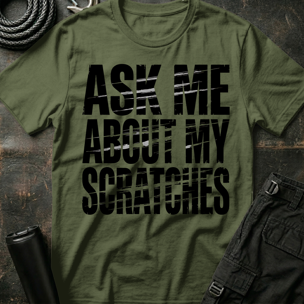 Ask me about my Scratches T-Shirt