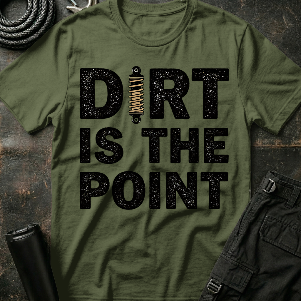 Dirt is the Point T-Shirt