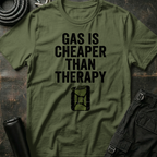 Gas is Cheaper than Therapy T-Shirt