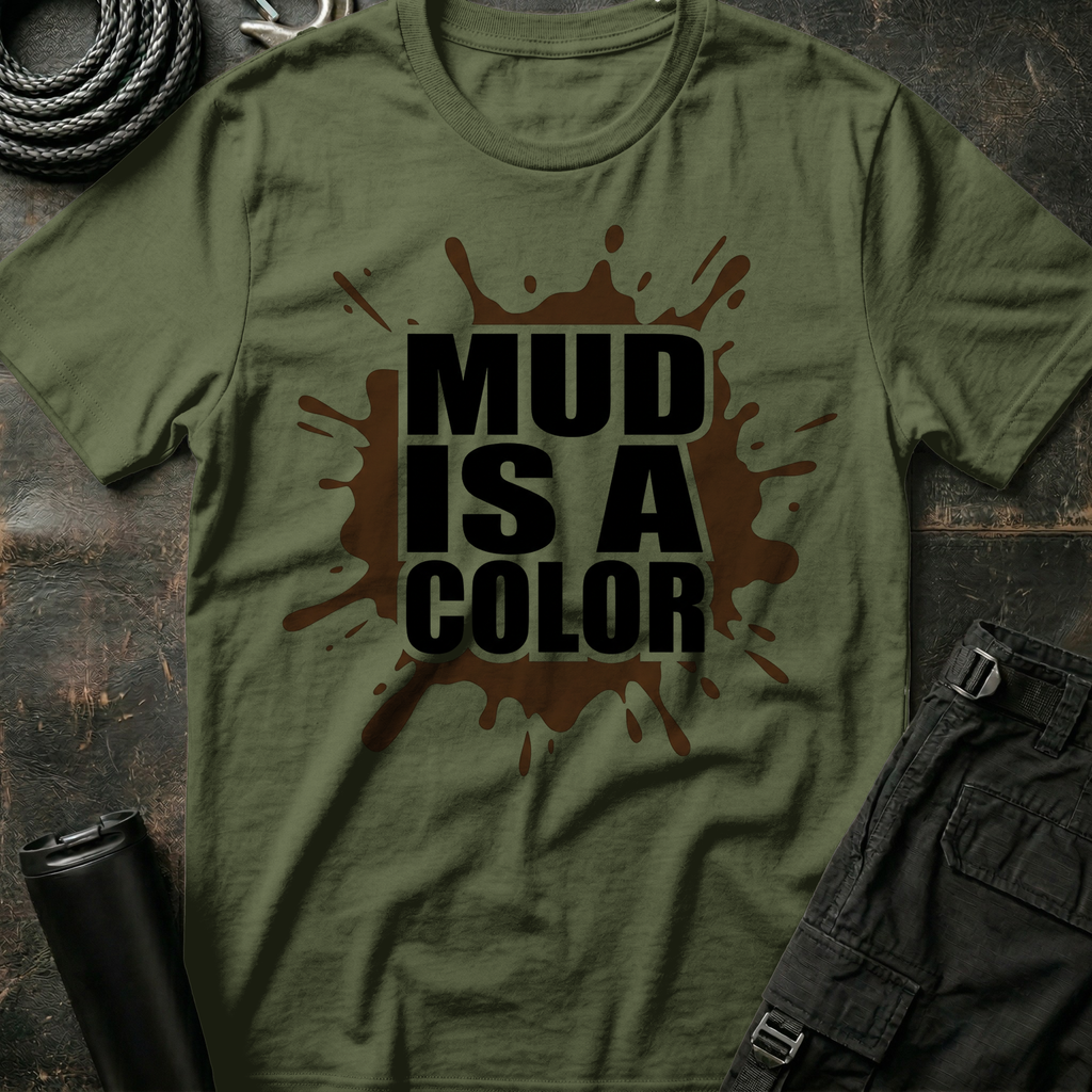 Mud is a Color T-Shirt