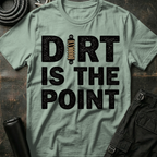 Dirt is the Point T-Shirt