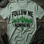 Follow Me to Nowhere T-Shirt