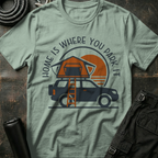 Home is Where you Park It T-Shirt