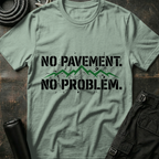 No Pavement No Problem T-Shirt