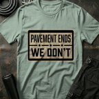 Pavement Ends - We Don't T-Shirt