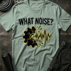 What Noise? T-Shirt