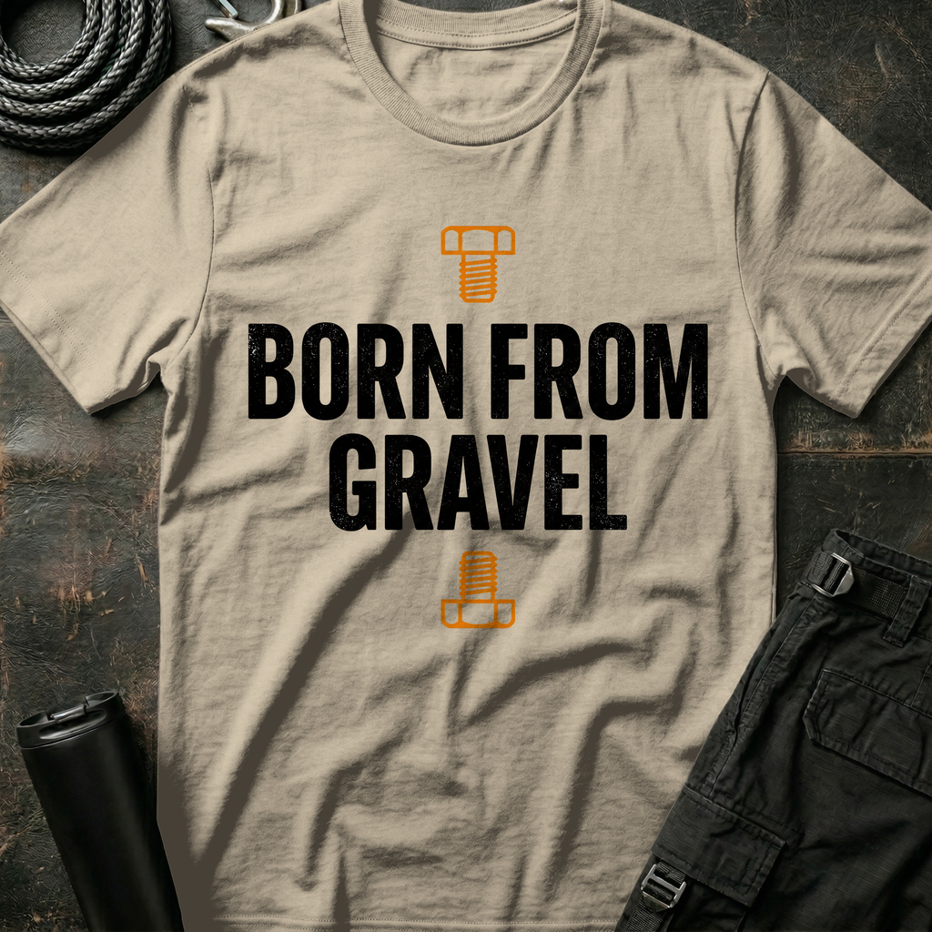 Born from Gravel T-Shirt