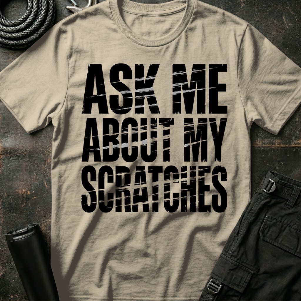 Ask me about my Scratches T-Shirt