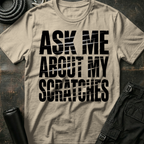 Ask me about my Scratches T-Shirt